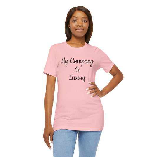 Unisex Jersey Short Sleeve-My Company Is Luxury