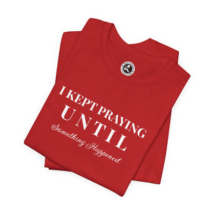 AI MODEL Inspirational "I KEPT PRAYING" Unisex Jersey Short Sleeve