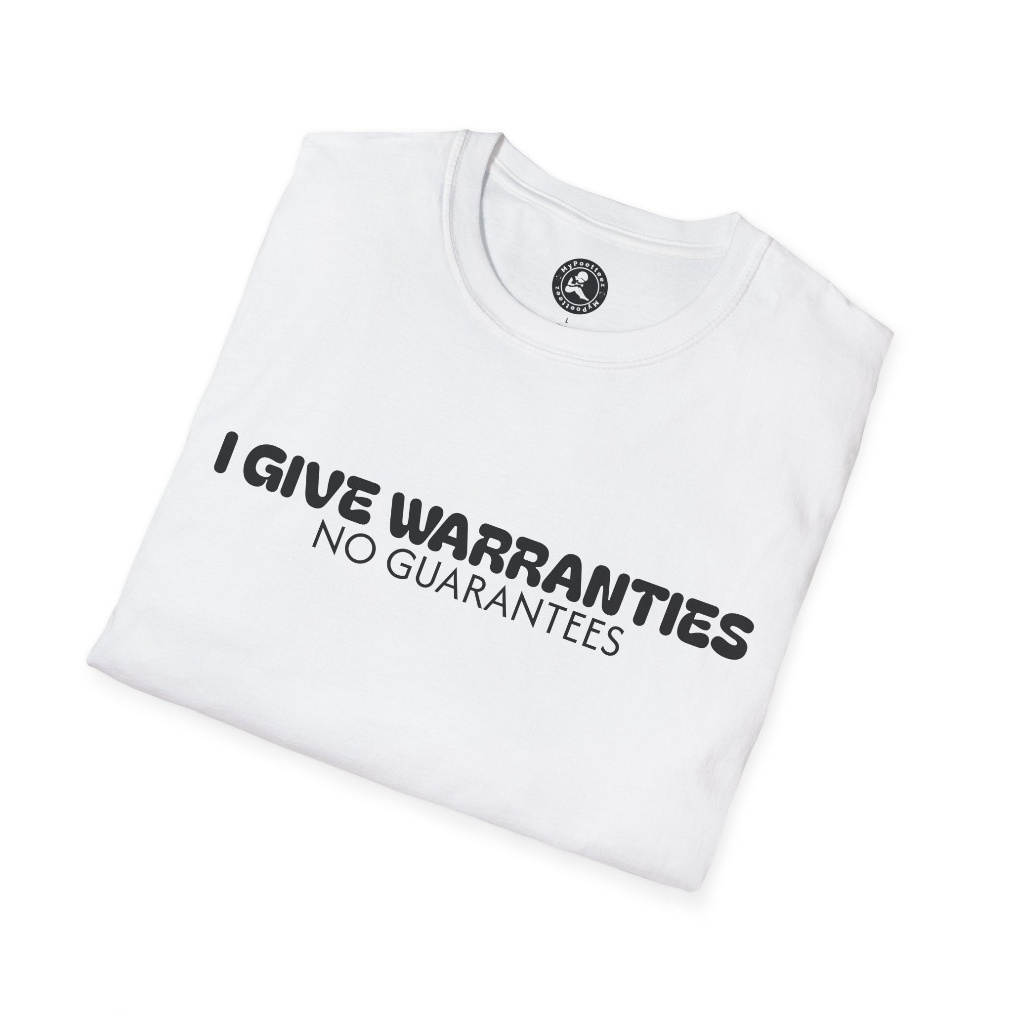 Unisex Softstyle T-Shirt-I GIVE WARRANTIES-NO GUARANTEES