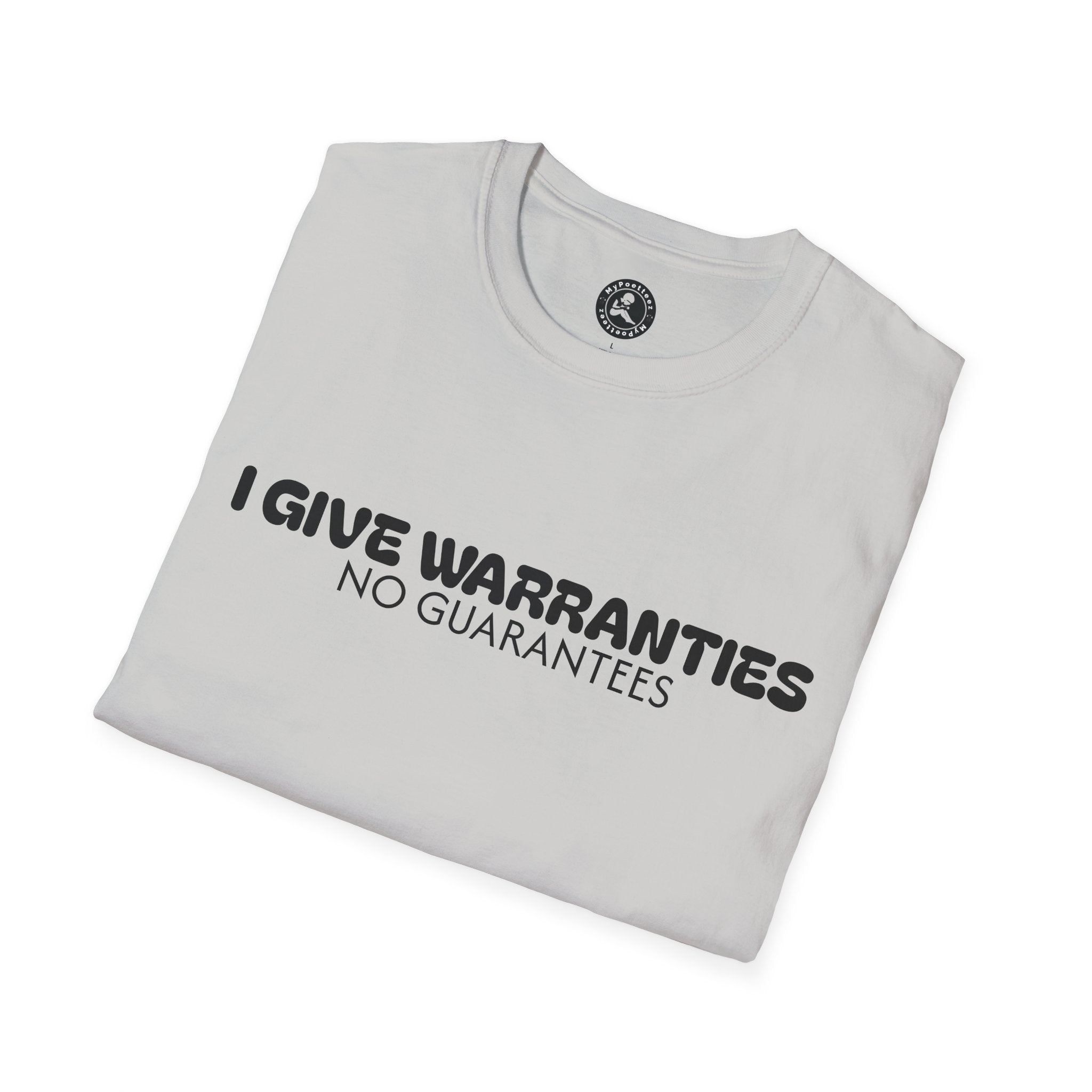 Unisex Softstyle T-Shirt-I GIVE WARRANTIES-NO GUARANTEES