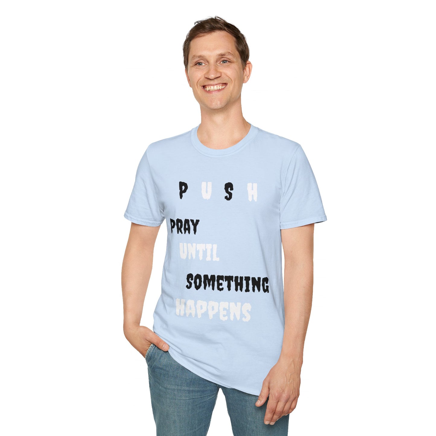 Unisex Softstyle-Pray Until Something Happens (PUSH)