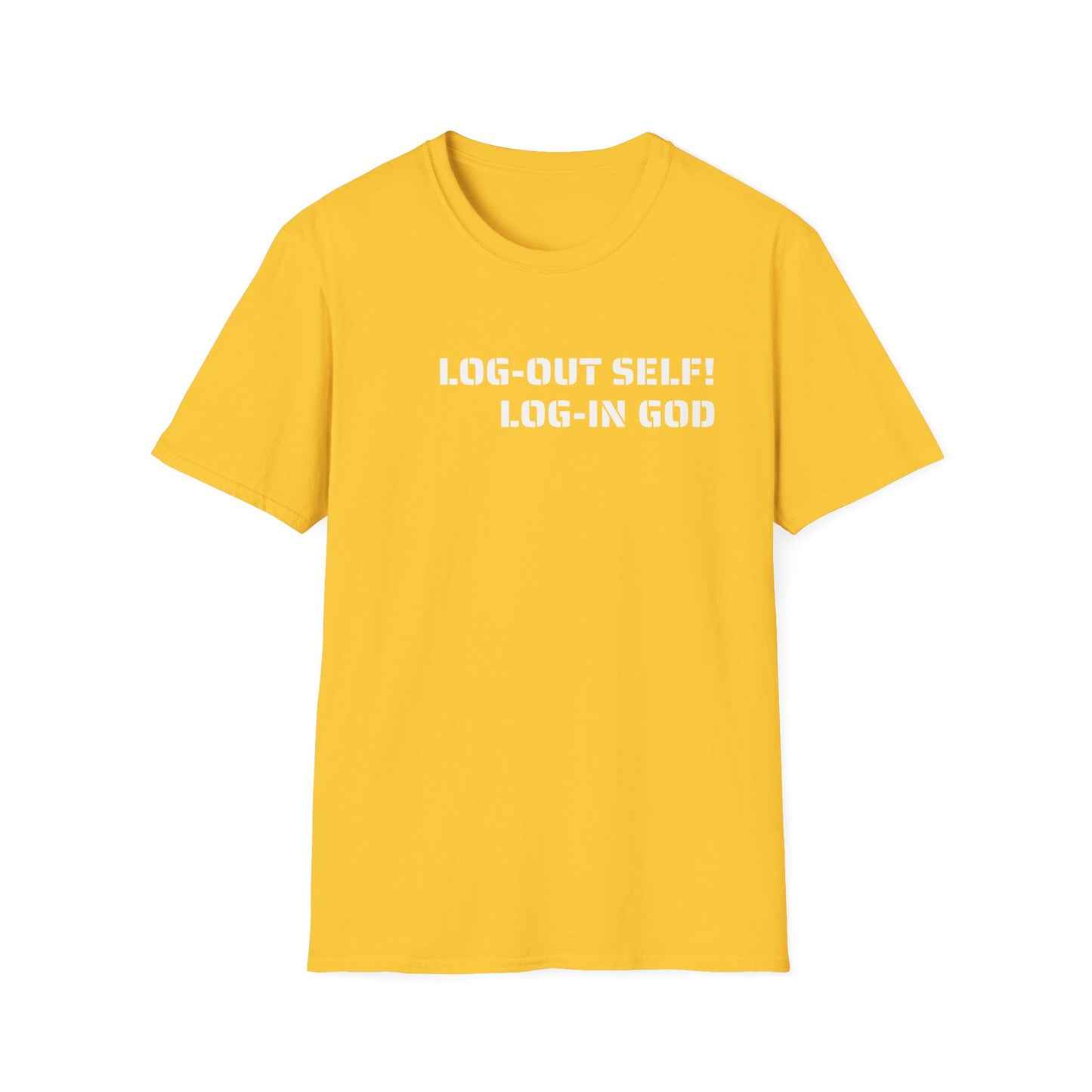 Unisex Softstyle-LOG-OUT SELF! LOG-IN GOD