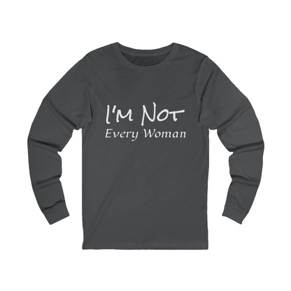Unisex Jersey Long Sleeve Tee-I'm Not Every Woman