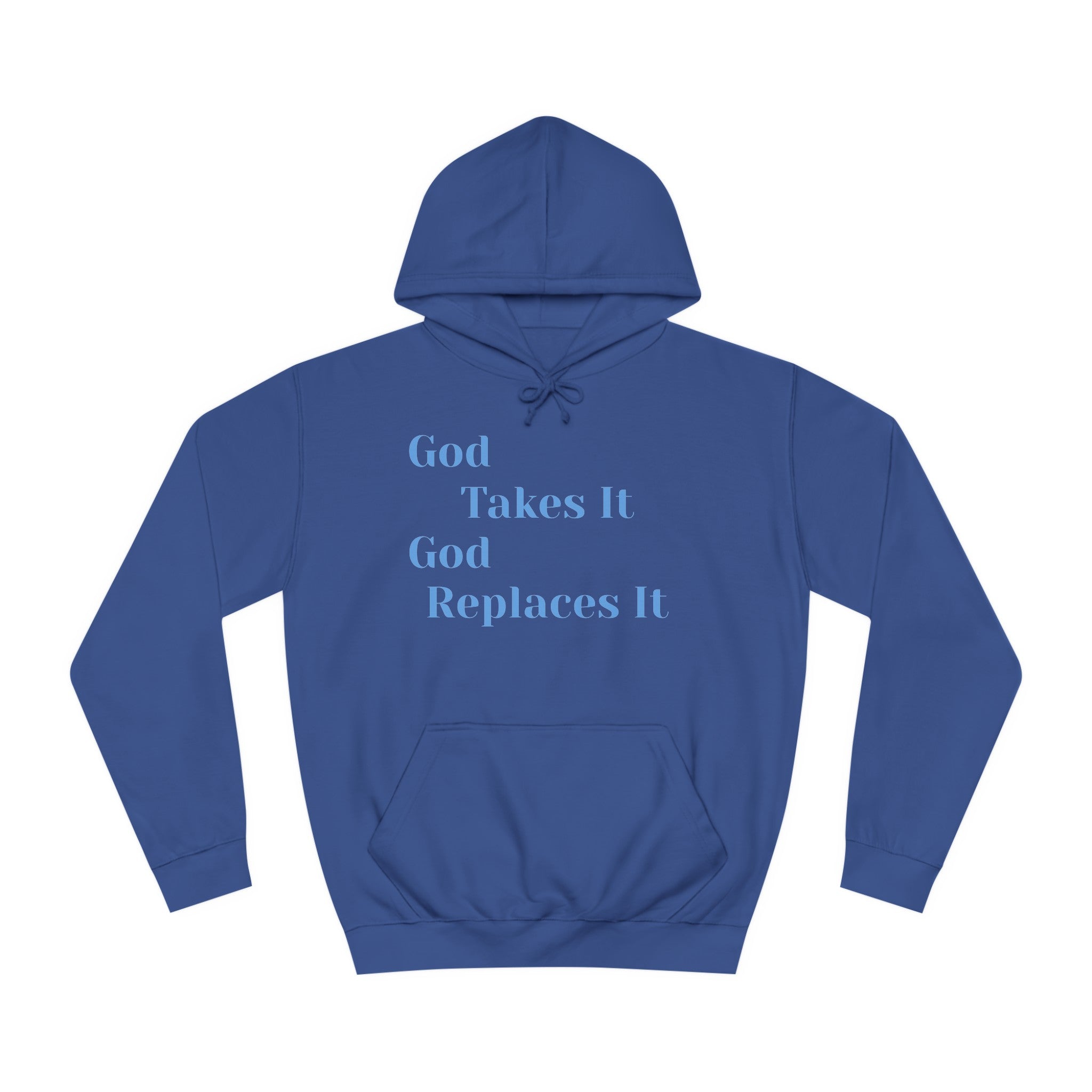 Unisex College Hoodie-God Takes It-God Replaces It