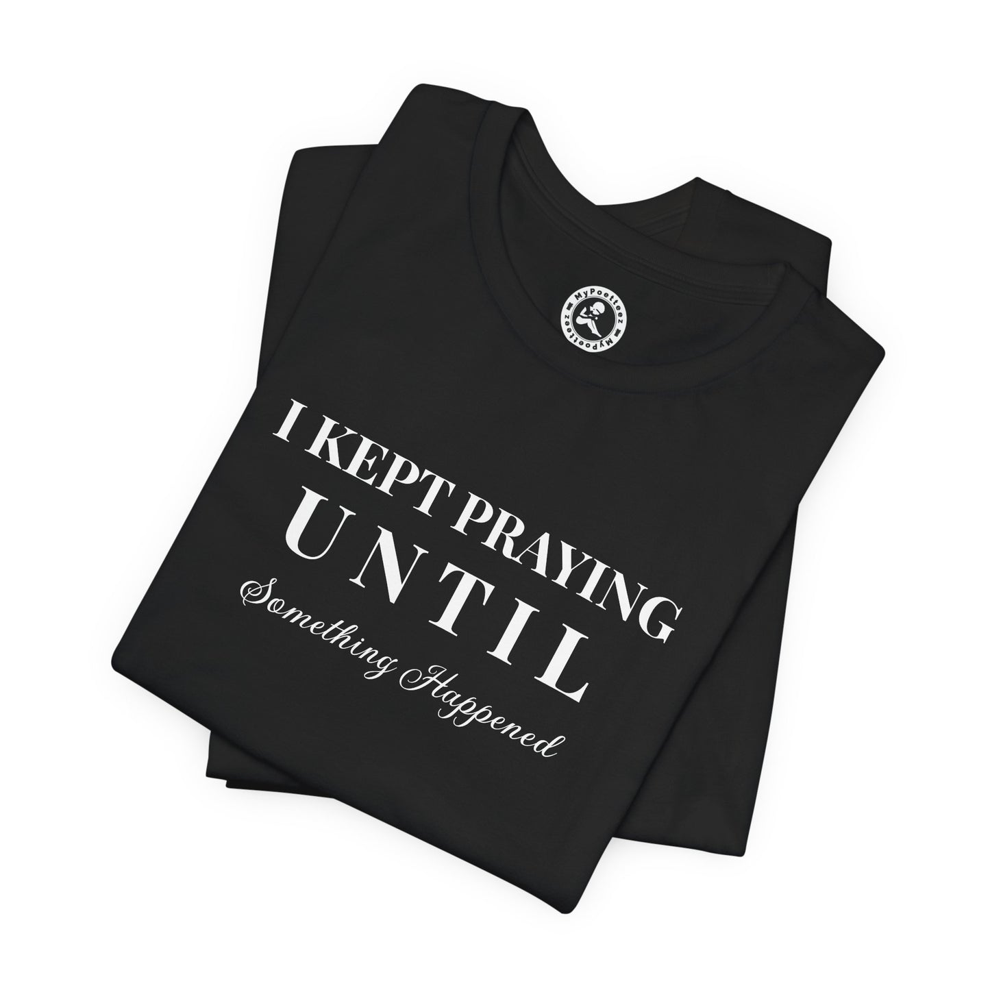 AI MODEL Inspirational "I KEPT PRAYING" Unisex Jersey Short Sleeve