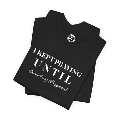 AI MODEL Inspirational "I KEPT PRAYING" Unisex Jersey Short Sleeve