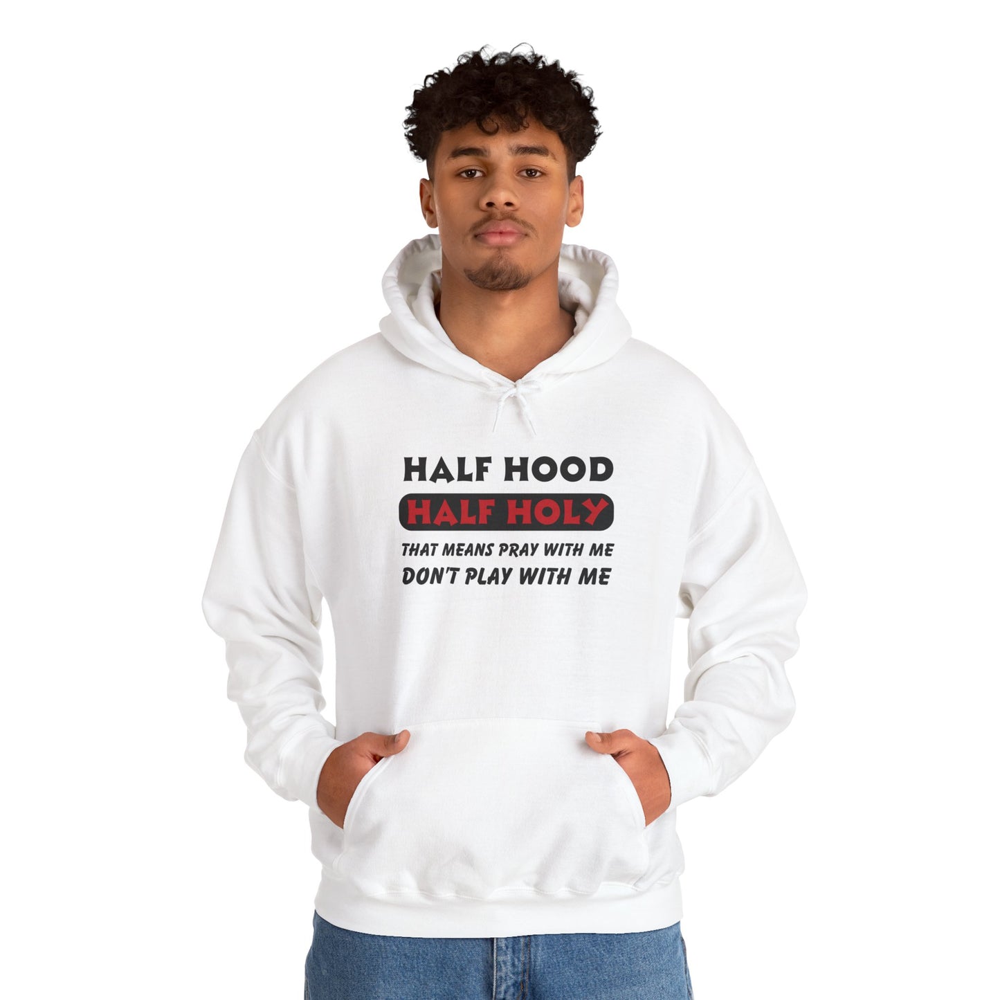 Half Hood Half Holy Hooded Sweatshirt, Christian Hoodie, Faith Apparel, Unisex Sweatshirt, Comfortable Prayer Clothing