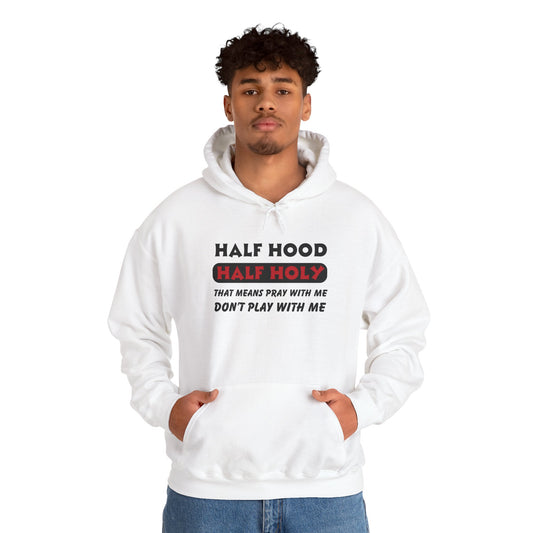 Half Hood Half Holy Hooded Sweatshirt, Christian Hoodie, Faith Apparel, Unisex Sweatshirt, Comfortable Prayer Clothing