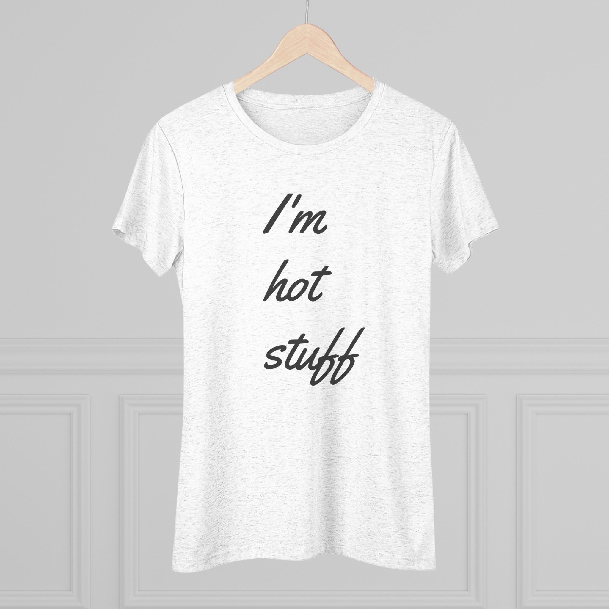 Women's Triblend-I'm Hot Stuff