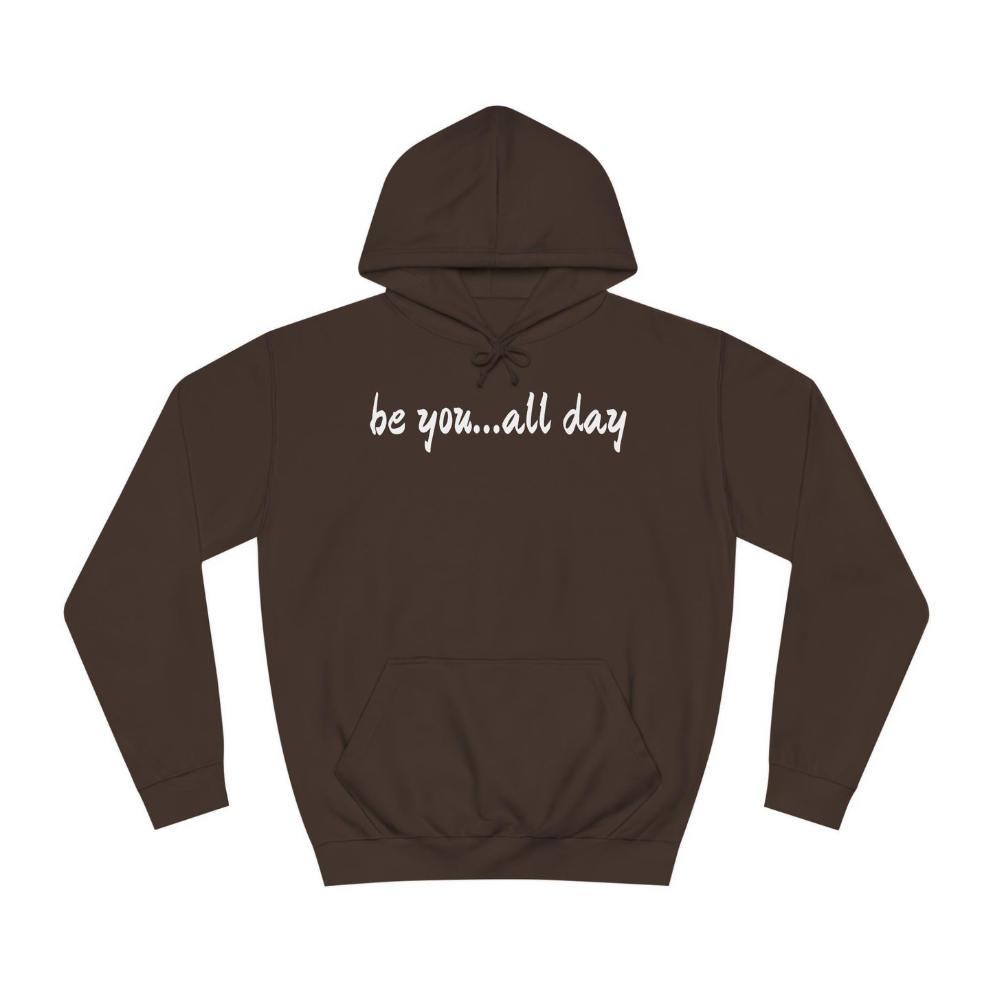 Unisex College Hoodie-be you...all day