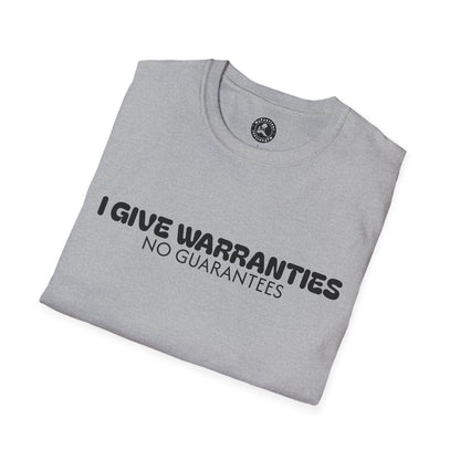 Unisex Softstyle T-Shirt-I GIVE WARRANTIES-NO GUARANTEES
