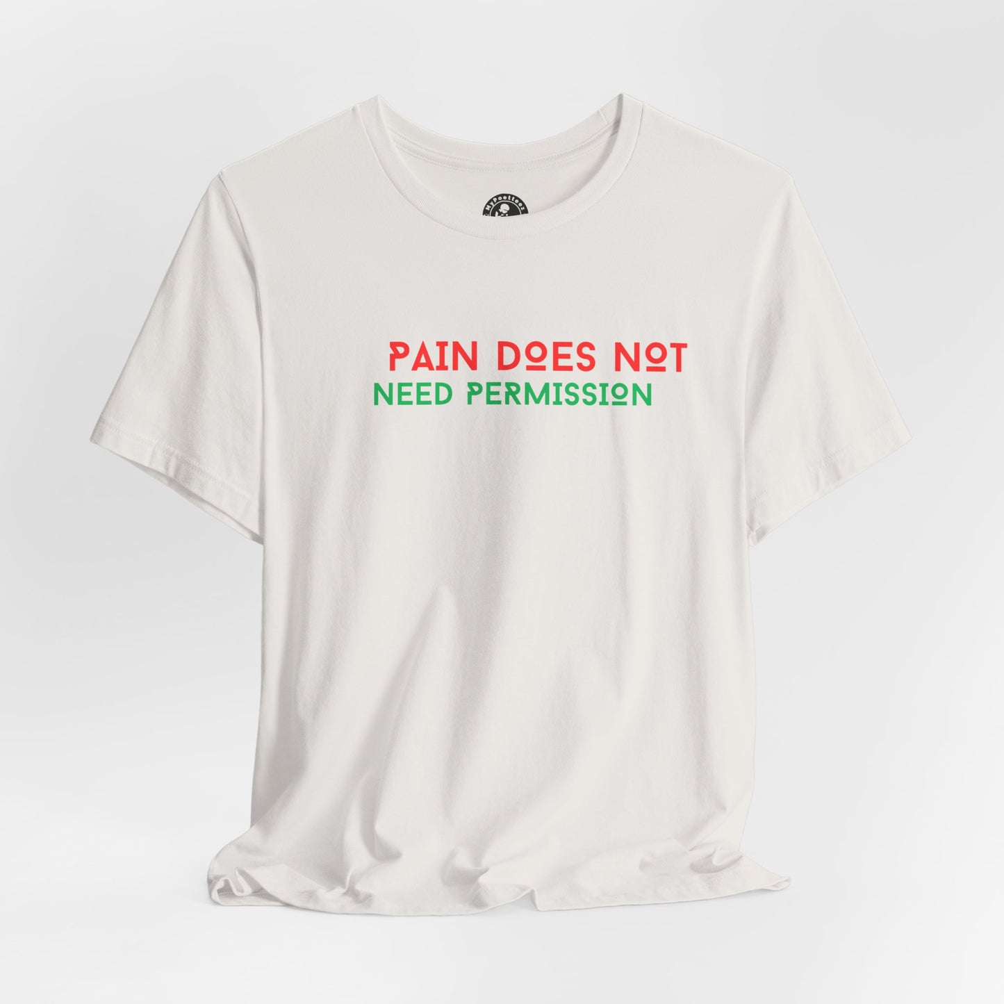 Unisex Jersey Short Sleeve--PAIN DOES NOT NEED PERMISSION
