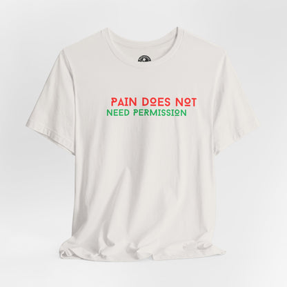 Unisex Jersey Short Sleeve--PAIN DOES NOT NEED PERMISSION