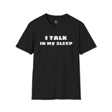 Unisex Softstyle Short Sleeve-I TALK IN MY SLEEP