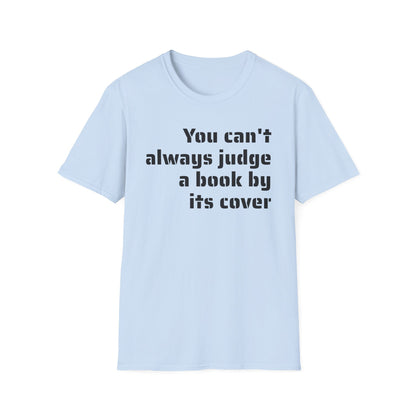 Unisex Softstyle-You Can't Always Judge A Book By Its Cover
