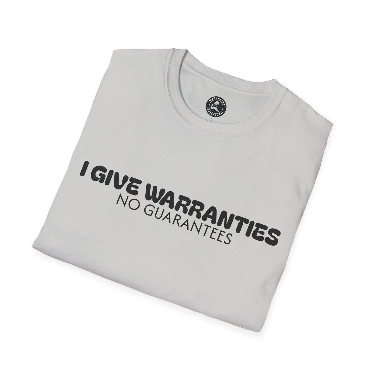 Unisex Softstyle T-Shirt-I GIVE WARRANTIES-NO GUARANTEES