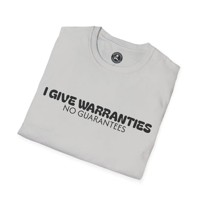 Unisex Softstyle T-Shirt-I GIVE WARRANTIES-NO GUARANTEES
