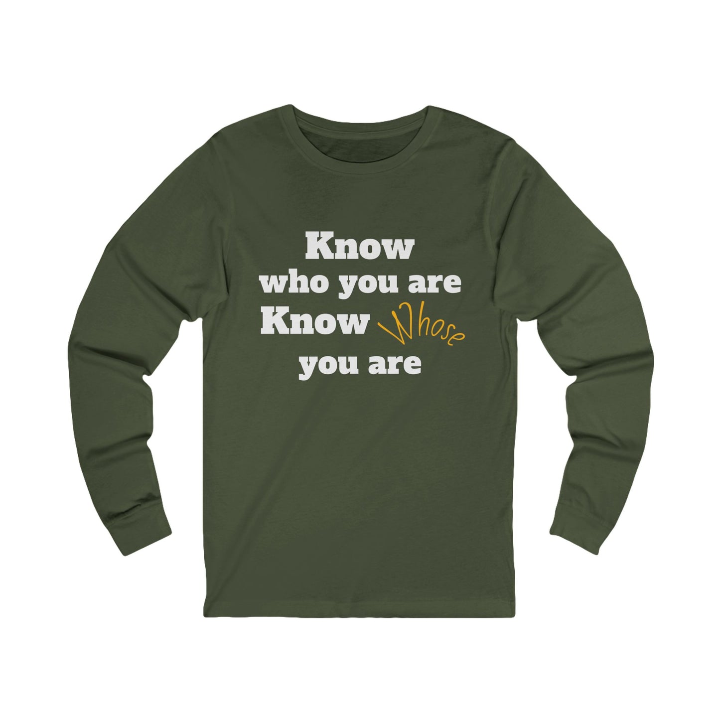 Know Who You Are / Know Whose You Are - Unisex Long Sleeve Tee