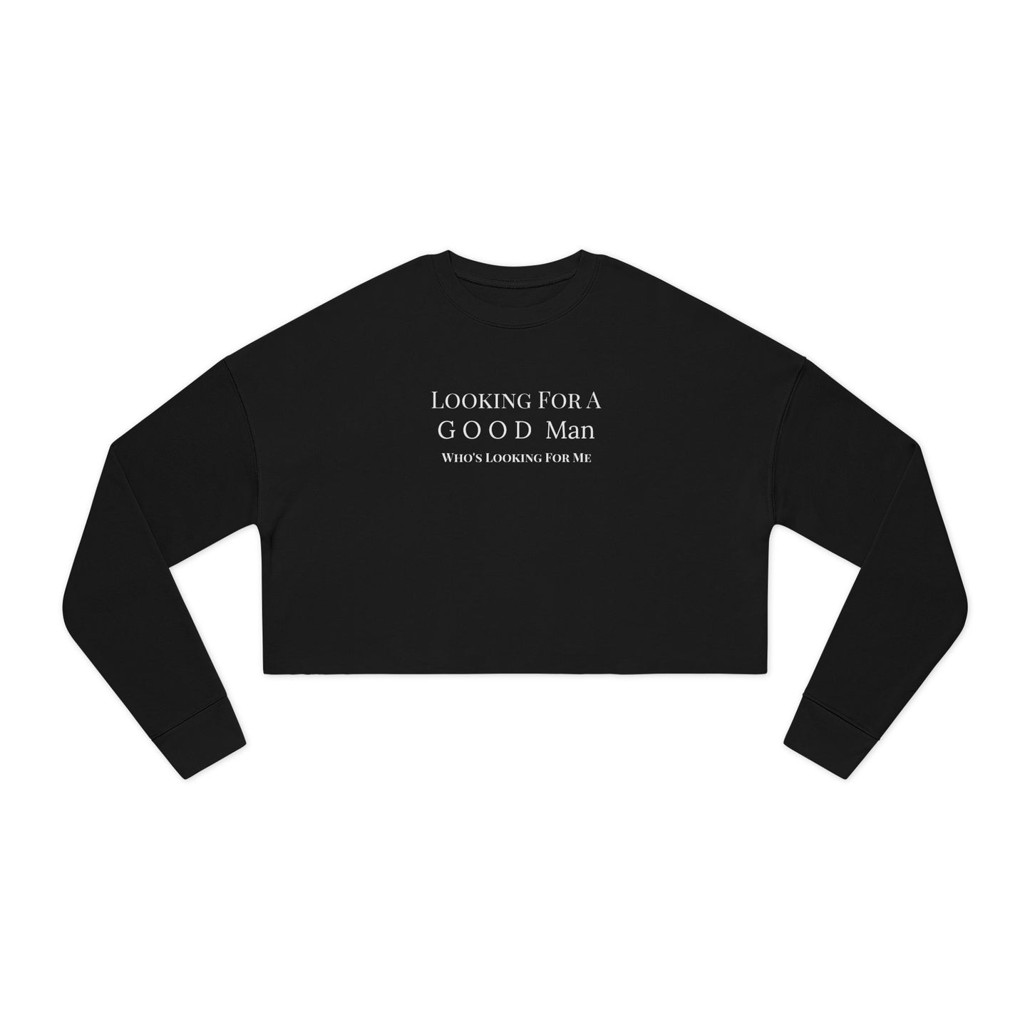 Cropped Sweatshirt — "Looking For A Good Man" Minimal Graphic