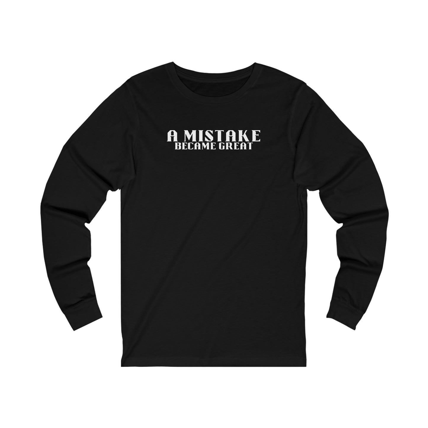 Unisex Jersey Long Sleeve-A Mistake Became Great