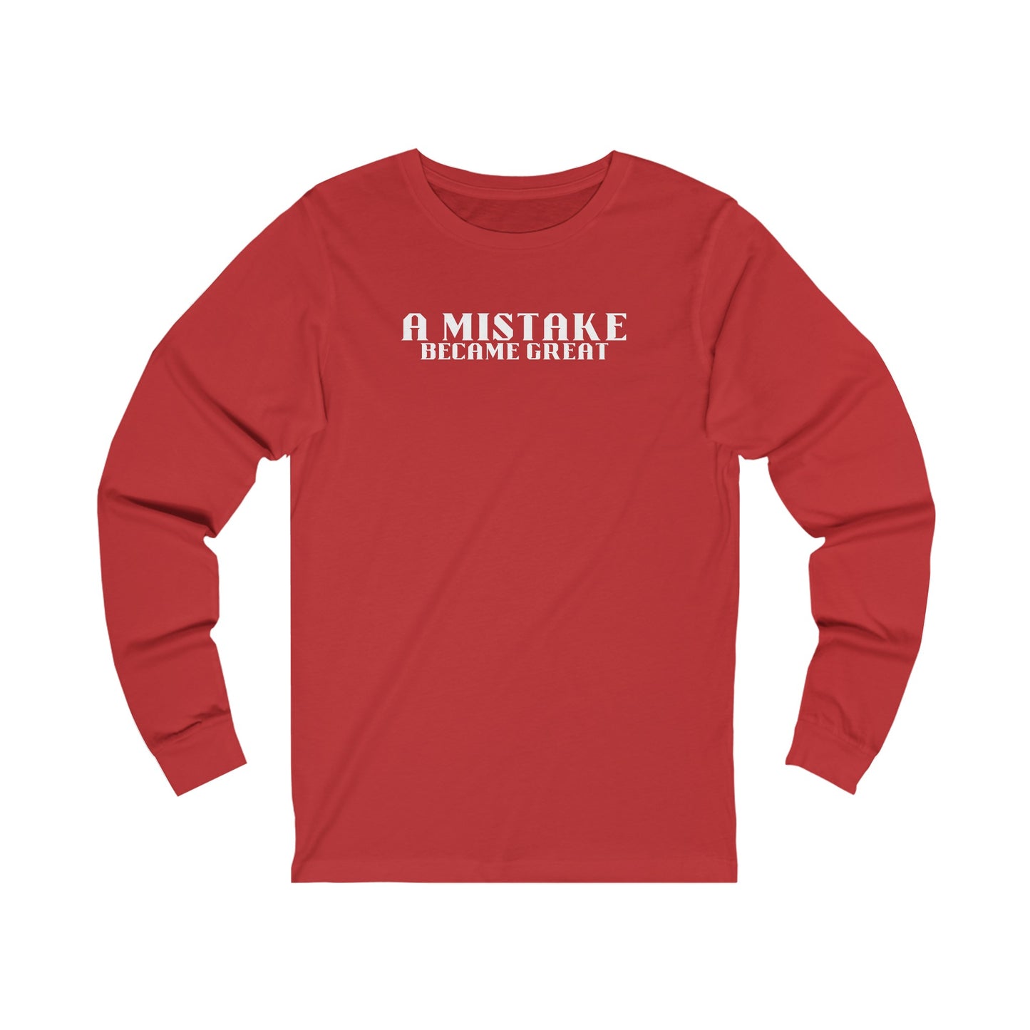 Unisex Jersey Long Sleeve-A Mistake Became Great