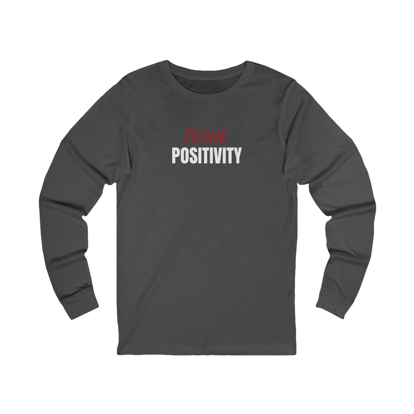 Unisex Jersey Long Sleeve-"TOXIC POSITIVITY"