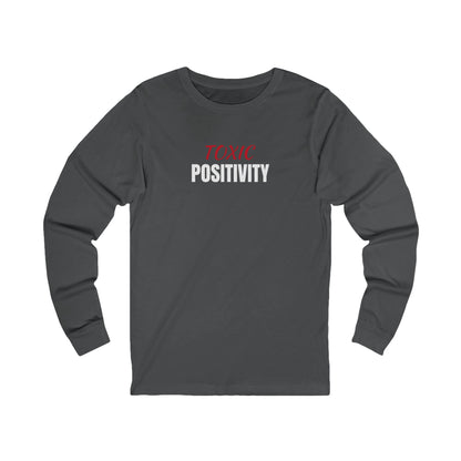Unisex Jersey Long Sleeve-"TOXIC POSITIVITY"