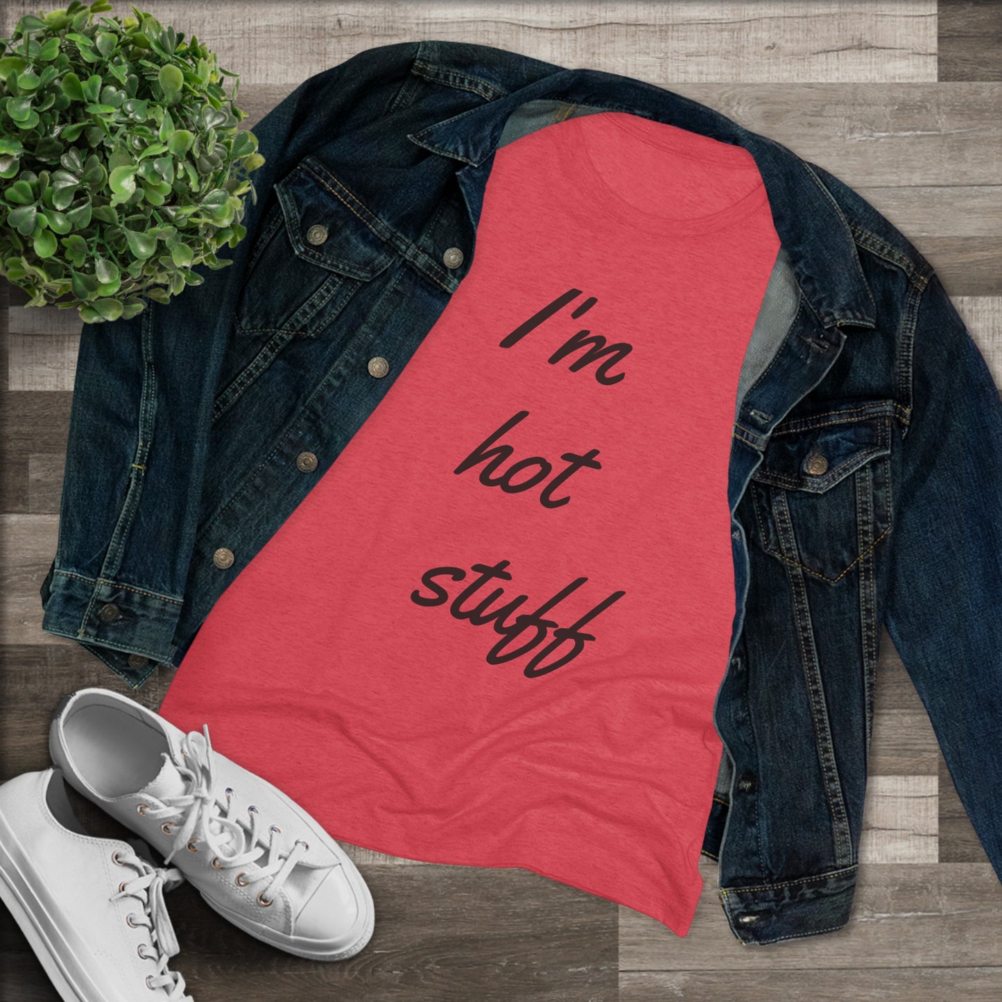 Women's Triblend-I'm Hot Stuff