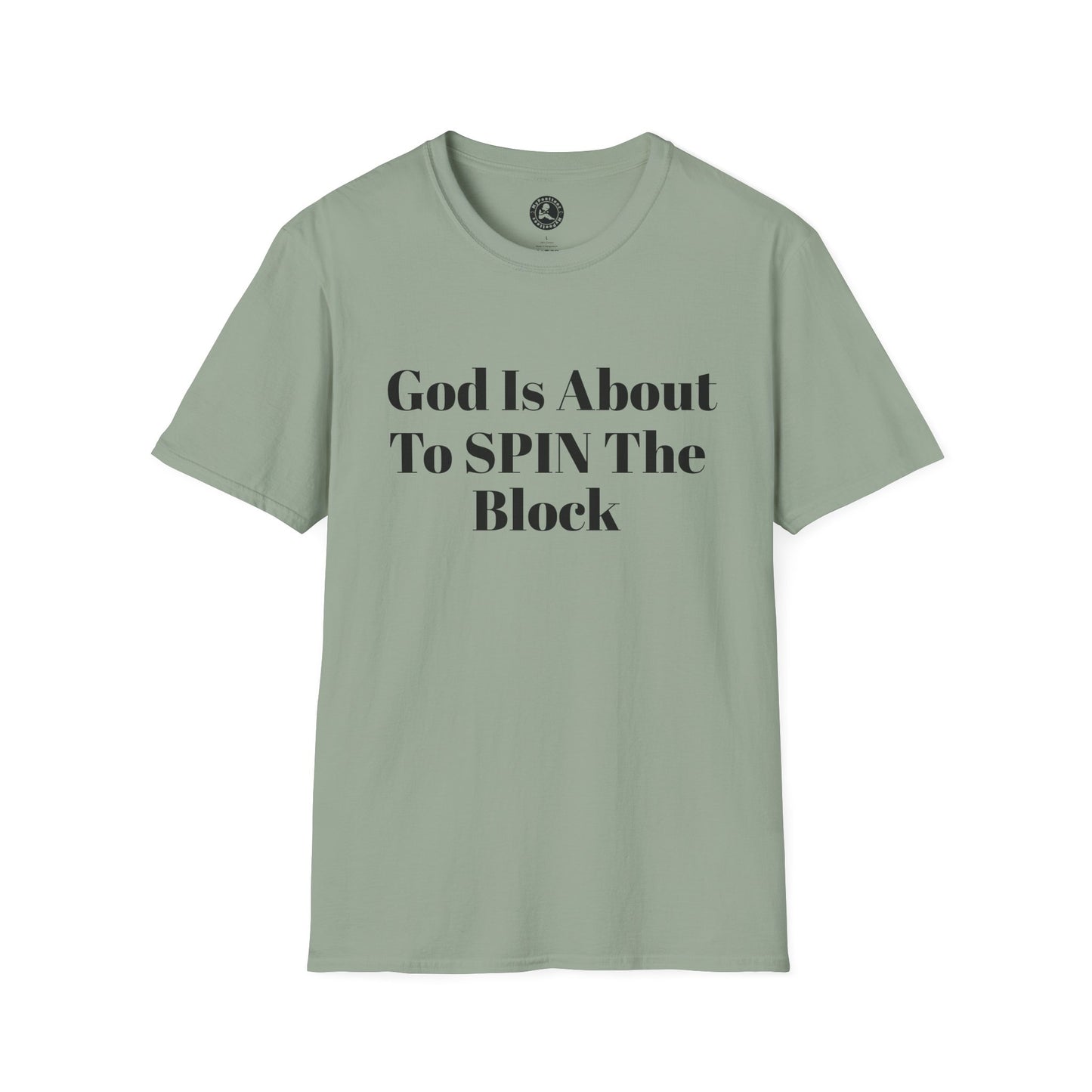 Unisex Softstyle-God Is About To Spin The Block!