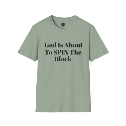 Unisex Softstyle-God Is About To Spin The Block!