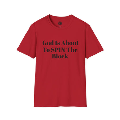 Unisex Softstyle-God Is About To Spin The Block!