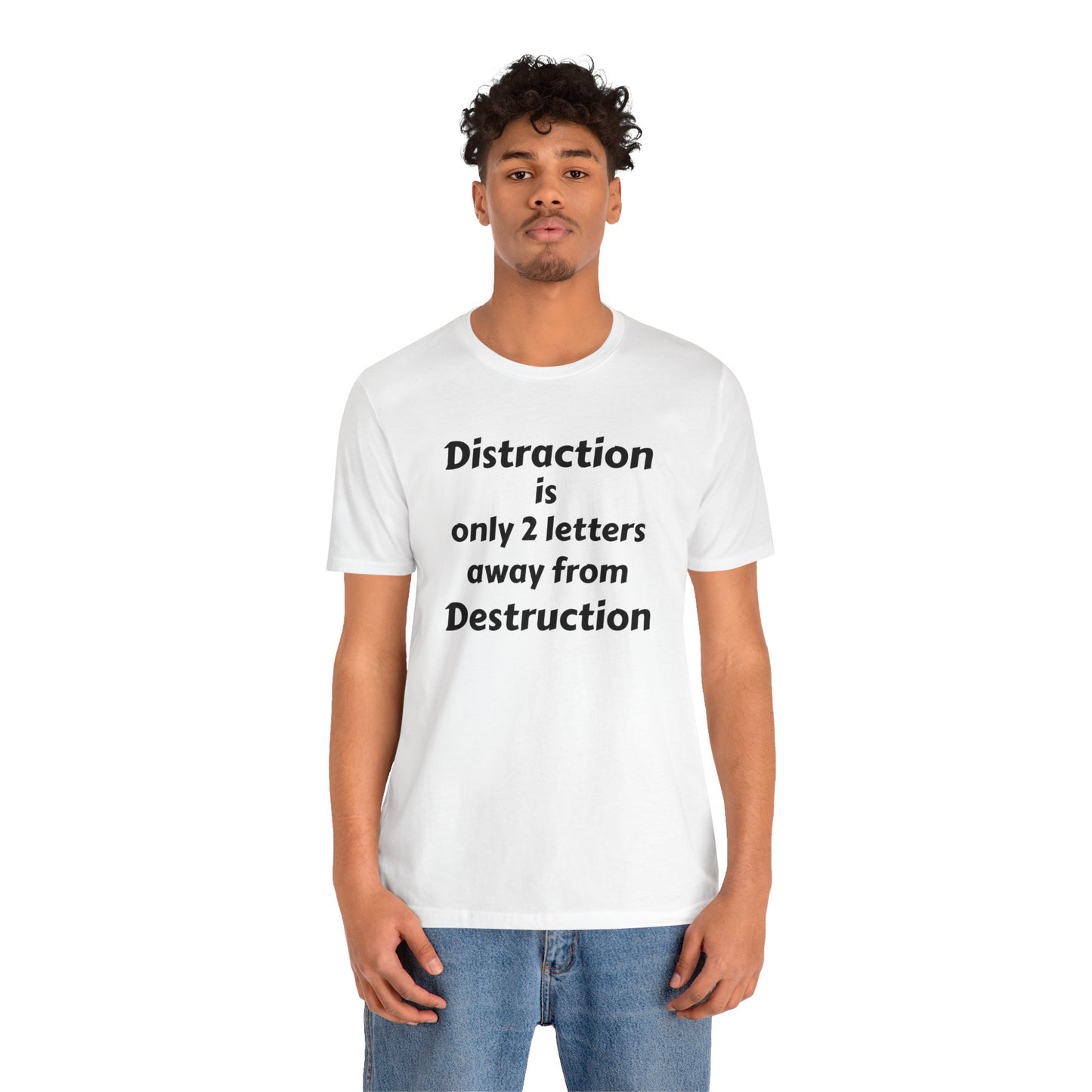 Unisex Jersey Short Sleeve-Distraction-Destruction