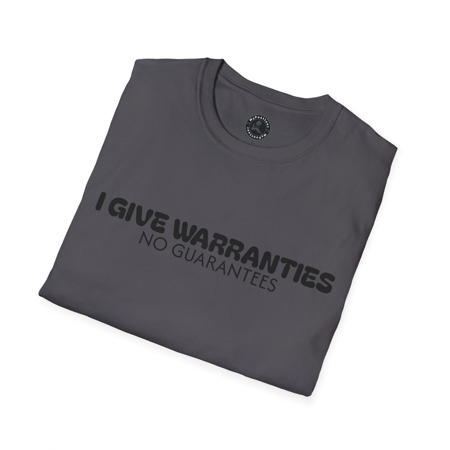 Unisex Softstyle T-Shirt-I GIVE WARRANTIES-NO GUARANTEES