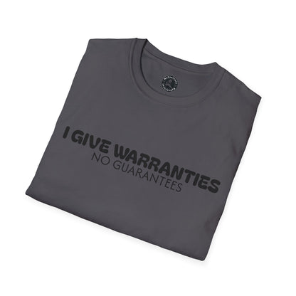 Unisex Softstyle T-Shirt-I GIVE WARRANTIES-NO GUARANTEES
