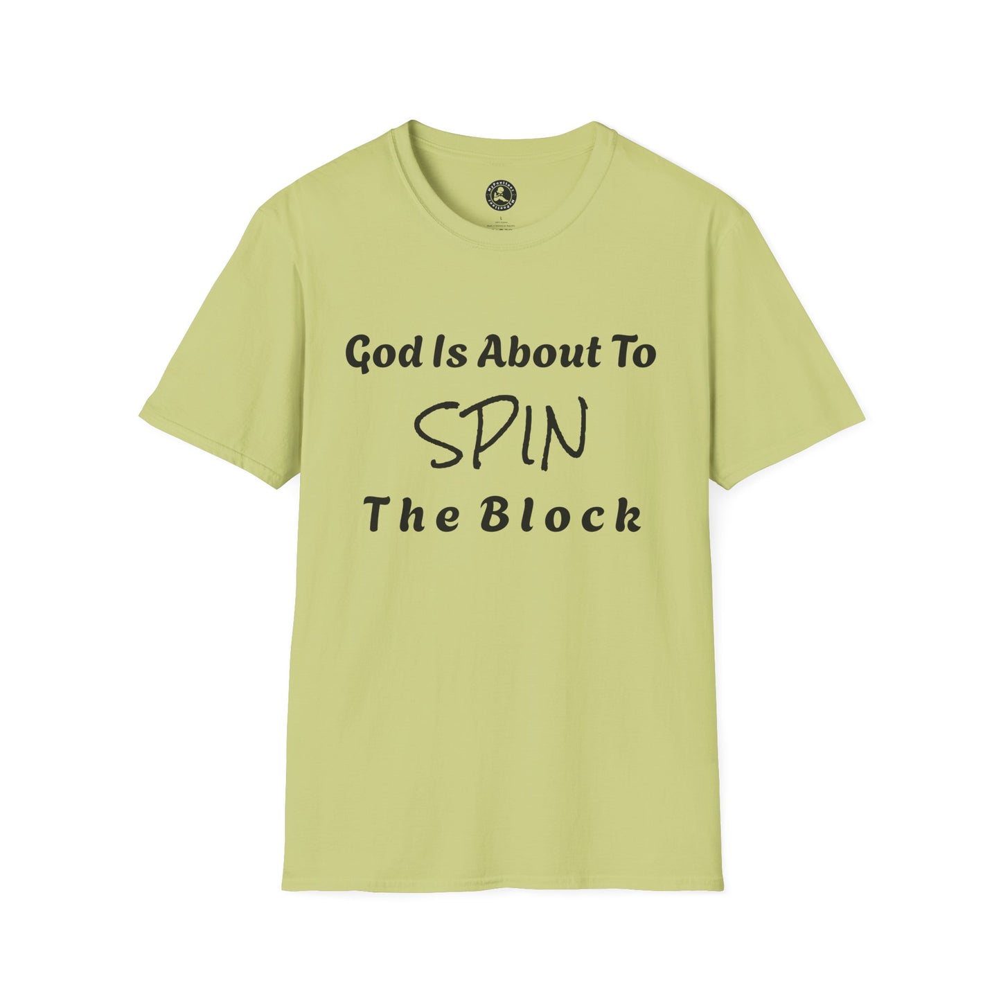 Unisex Softstyle Short Sleeve-God Is About To Spin The Block