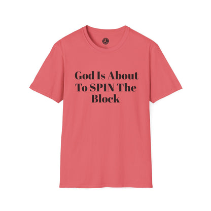 Unisex Softstyle-God Is About To Spin The Block!