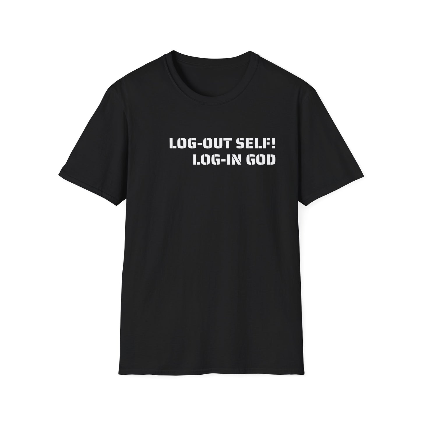 Unisex Softstyle-LOG-OUT SELF! LOG-IN GOD