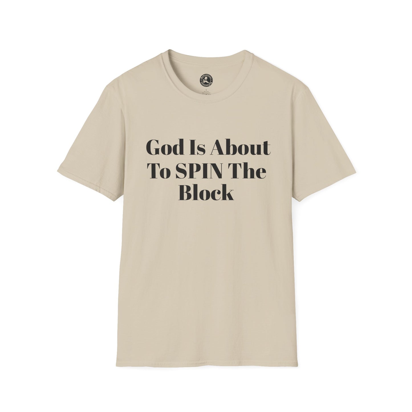 Unisex Softstyle-God Is About To Spin The Block!