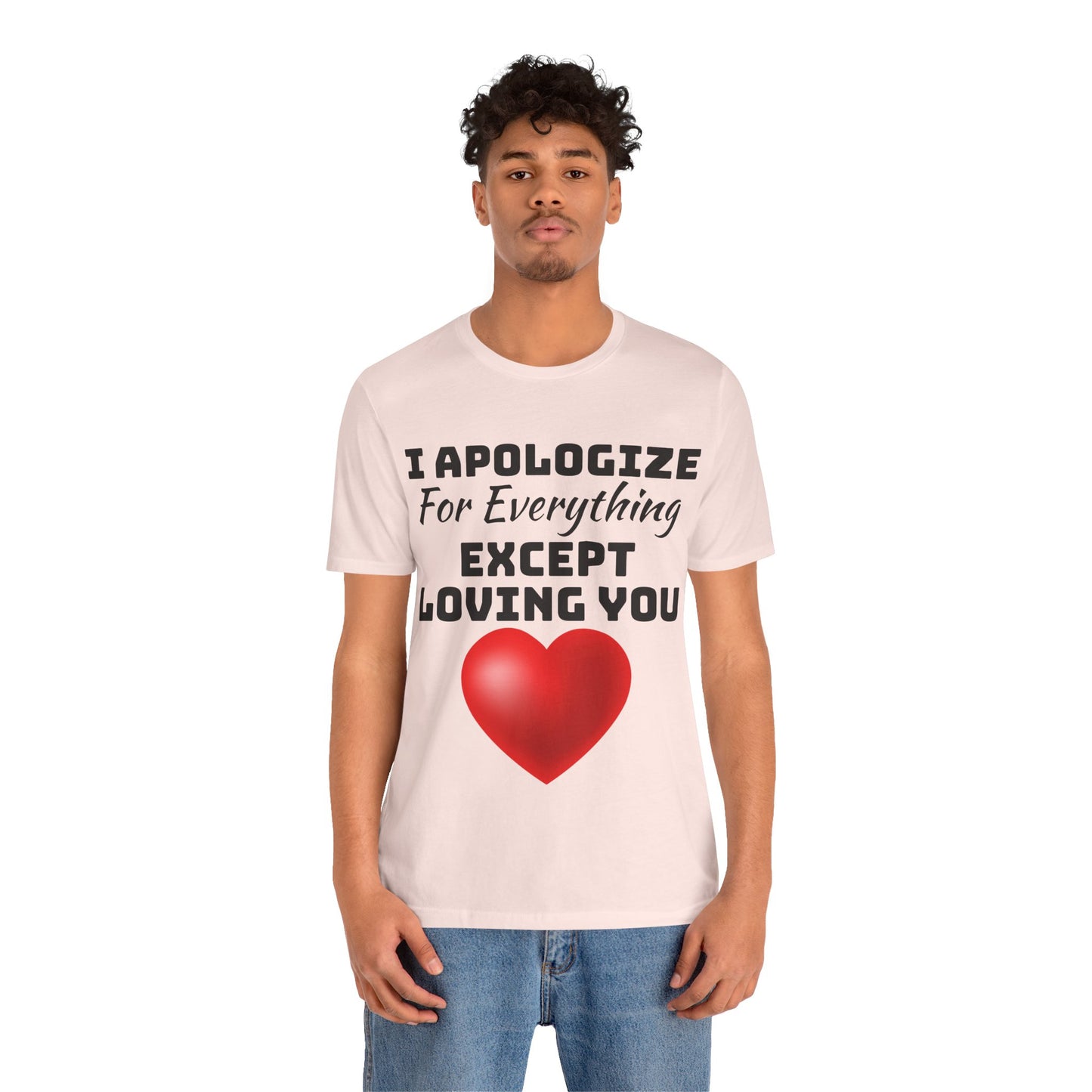 Unisex Jersey Short Sleeve-I Apologize
