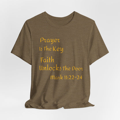 Unisex Jersey Short Sleeve Prayer Is The Key-Faith Unlocks The Door-MARK 11