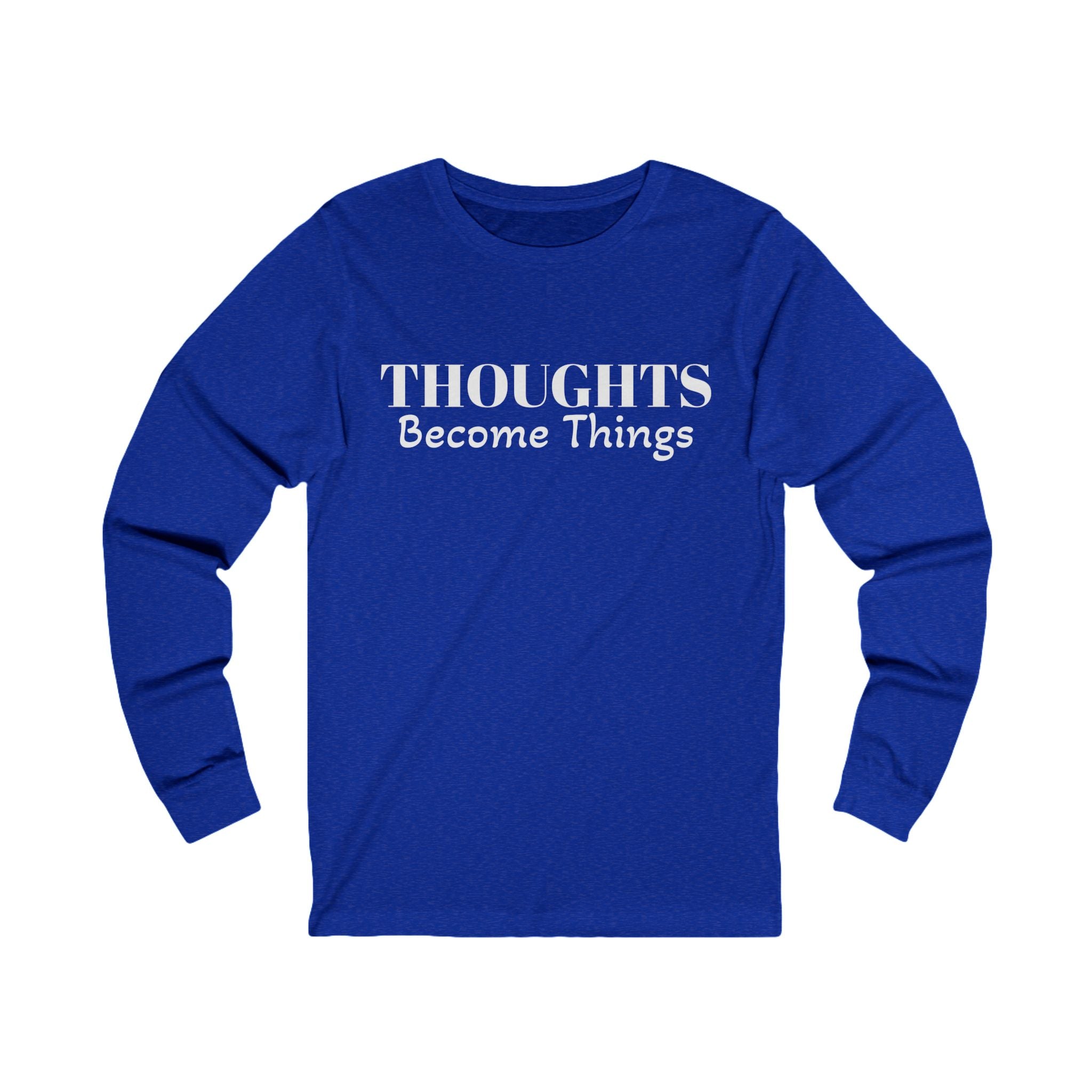 Unisex Jersey Long Sleeve-THOUGHTS BECOME THINGS