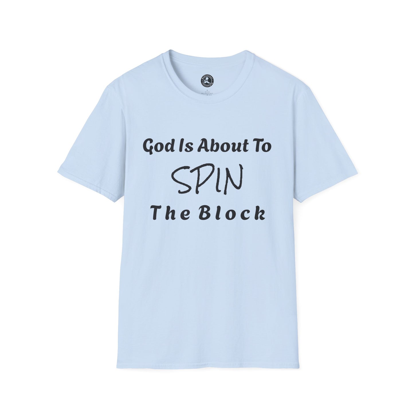 Unisex Softstyle Short Sleeve-God Is About To Spin The Block