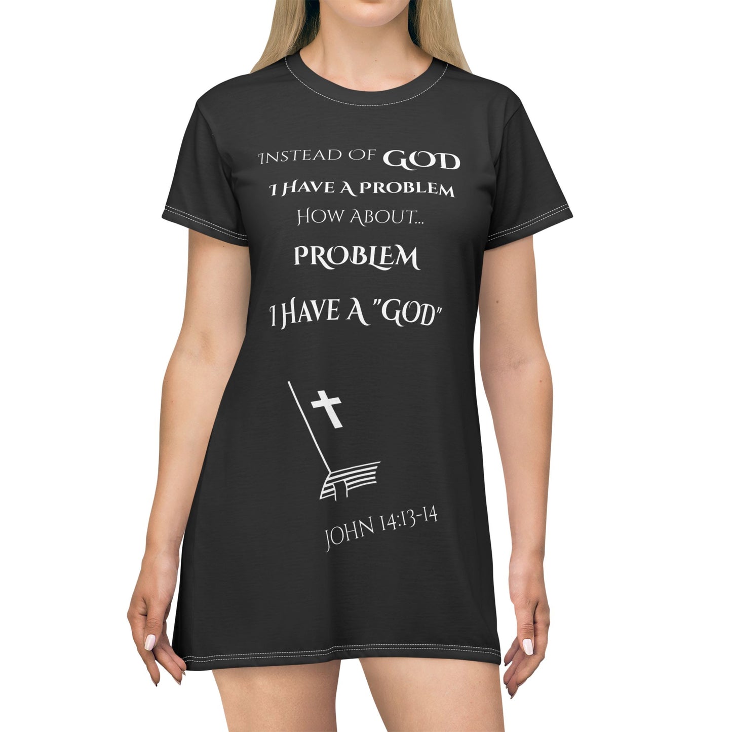 Christian Message T-Shirt — Instead of GOD I Have a Problem-How About PROBLEM I Have A "GOD"