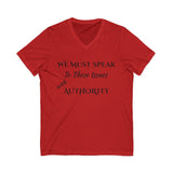 V-Neck Tee — "We Must Speak To These Issues with Authority" Inspirational Graphic Shirt