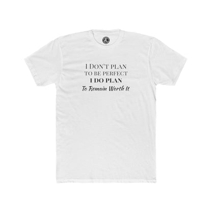 Crew Tee — "I Don't Plan to Be Perfect, I Do Plan to Remain Worth It" Inspirational Quote