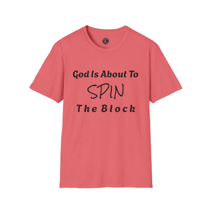 Unisex Softstyle Short Sleeve-God Is About To Spin The Block