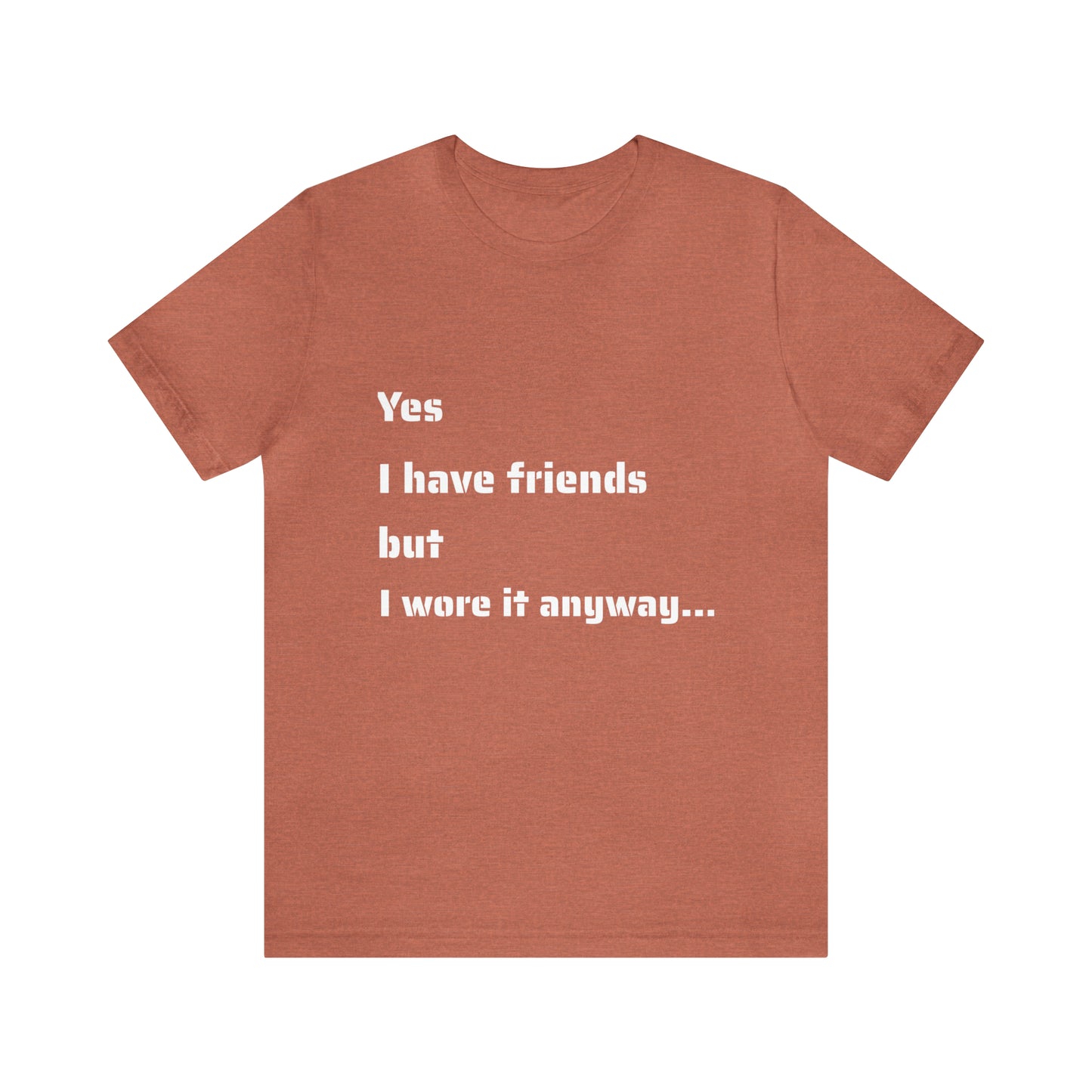 Unisex Jersey Short Sleeve Tee-Yes I Have Friends