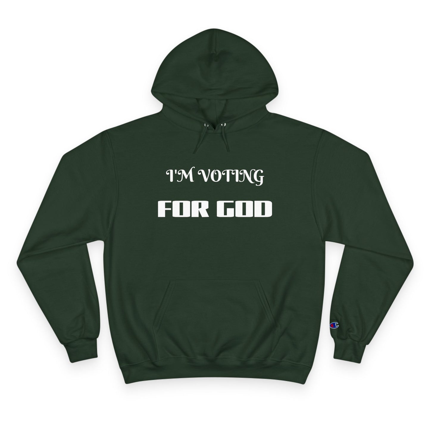 Champion Hoodie-I'M VOTING FOR GOD