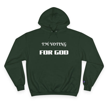 Champion Hoodie-I'M VOTING FOR GOD