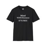 Unisex Softstyle T-Shirt-Mind Your Business-It's Free